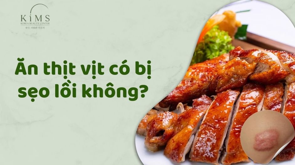 ăn thịt vịt có bị sẹo lồi không