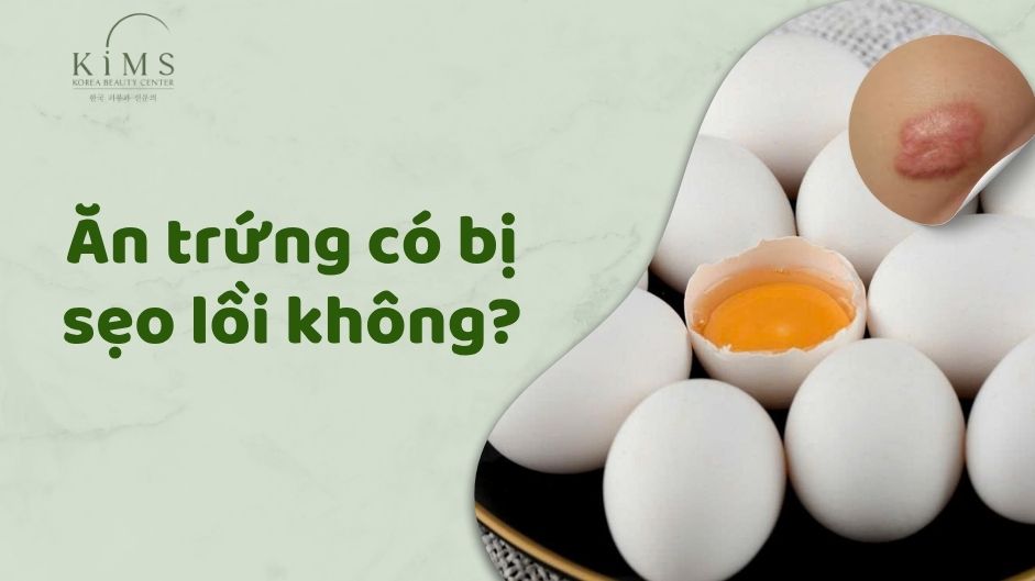 ăn trứng có bị sẹo lồi không