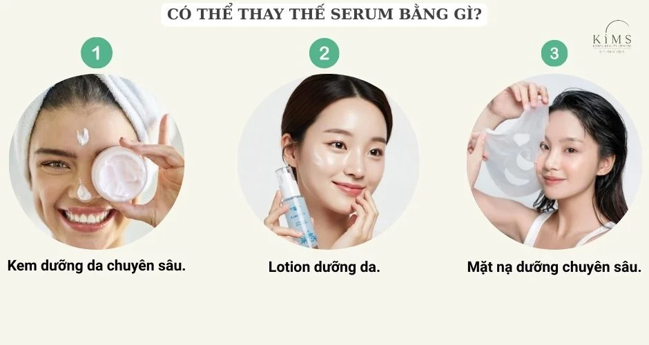 Có thể thay thế serum bằng gì.
