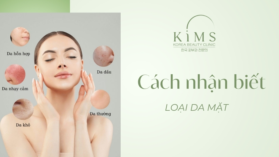 Cách nhận biết loại da mặt: Xác định đúng để chăm sóc hiệu quả