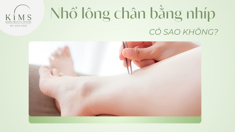 Nhổ lông chân bằng nhíp có sao không? Cảnh báo 6 tác hại