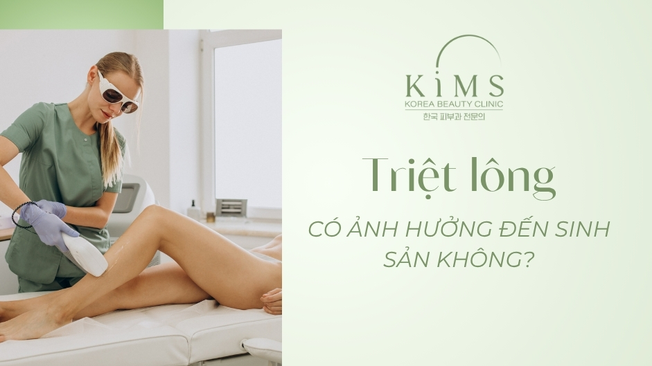 Triệt lông có ảnh hưởng đến sinh sản không? Lời giải từ bác sĩ